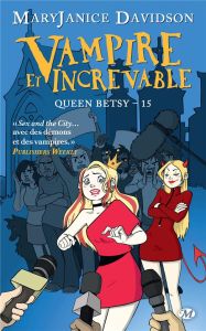 Queen Betsy Tome 15 : Vampire et increvable - Davidson MaryJanice - Paitrault Virginie
