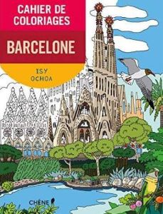 Barcelone cahier de coloriages - Ochoa Isy