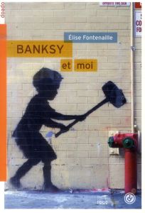 Banksy & Moi - Fontenaille Elise