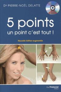 5 points, un point c'est tout ! Les vingt et un circuits de cinq points de PBA (Psycho bio acupressu - Delatte Pierre-Noël