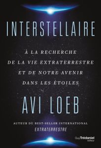 Interstellaire. A la recherche de la vie extraterrestre et de notre avenir dans les étoiles - Loeb Avi