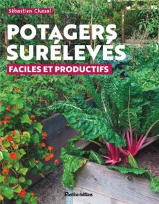 Potagers surélevés. Faciles et productifs - Chazal Sébastien