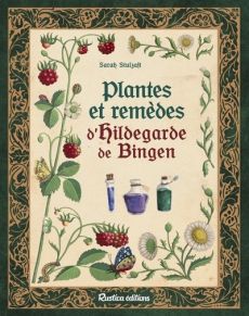 Plantes et remèdes d'Hildegarde de Bingen - Stulzaft Sarah