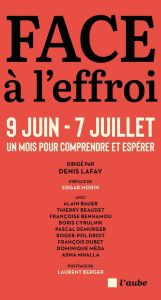 Face à l'effroi 9 juin - 7 juillet. Un mois pour comprendre - Lafay Denis - Morin Edgar - Berger Laurent