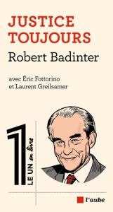 Justice toujours - Badinter Robert - Fotorino E. - Greilsamer L.