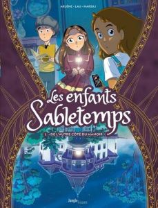 Les enfants Sabletemps Tome 1 : De l'autre côté du manoir - Arlène Alexandre - Lau Charlie - Marsili Alessandr