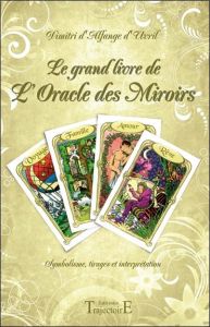 Le grand livre de l'Oracle des Miroirs. Symbolisme, tirages et interprétation - Uvril Dimitri d'Alfange