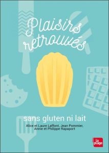 Plaisirs retrouvés sans lait ni gluten - Laffont Alice - Laffont Laure - Pommier Jean - Rap