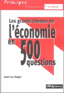 Les grands thèmes de l'économie en 500 questions - Dagut Jean-Luc