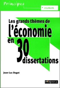 Les grands thèmes de l'économie en 30 dissertations - Dagut Jean-Luc