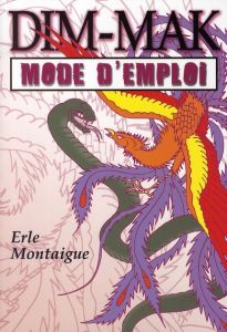 Dim-mak : mode d'emploi - Montaigue Erle - Johnson Ken - Gengoux Marc