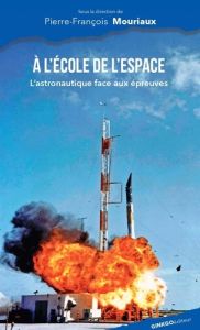 A l'école de l'espace. L'astronautique face aux épreuves - Mouriaux Pierre-François - Bonnet Roger-Maurice -