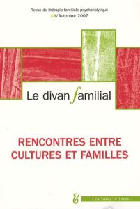 Le divan familial N° 19, Automne 2007 : Rencontres entre cultures et familles - Arpin Serge - Pierron Jean-Philippe - Tsala Tsala