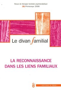 Le divan familial N° 20, Printemps 2008 : La reconnaissance dans les liens familiaux - Lafage Alain - Loncan Anne