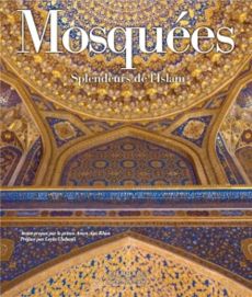 Mosquées. Splendeurs de l'Islam - Aga Khan Amyn - Uluhanli Leyla - Vair Christian