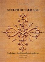 SCULPTURES SUR BOIS. Techniques traditionnelles et modernes, 2ème édition - Perrault Gilles