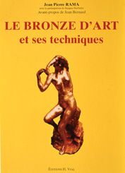 Le bronze d'art et ses techniques - Rama Jean-Pierre