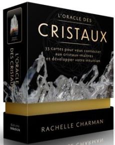 L'oracle des cristaux - 33 cartes pour vous connecter aux cristaux-maîtres et développer votre intui - Charman Rachelle