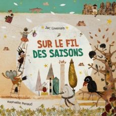 Sur le fil des saisons - Livenais Jac - Penaud Raphaelle