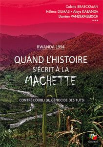 Quand l'histoire s'écrit à la machette. Seul celui qui a traversé la nuit peut la raconter - Schmitz Marc