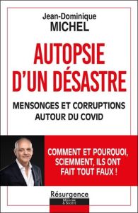 Autopsie d'un désastre. Mensonge et corruption autour du Covid - Michel Jean-Dominique