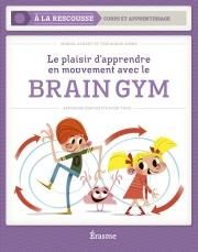 Le plaisir d'apprendre en mouvement avec le Brain Gym. Approche éducative pour tous - Albert Muriel - Geens Véronique