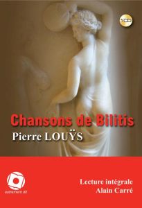 Chansons de Bilitis (audiolivre) - Louÿs Pierre - Carré Alain