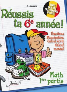 Je réussis mathématiques 6ème année 1ère partie - Meurens Annick