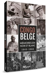 Congo belge. Mémoires en noir et blanc (1945-1960) - AGES ET TRANSMISSION