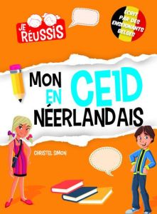 Je réussis mon CE1D en Néerlandais - Simon Christel