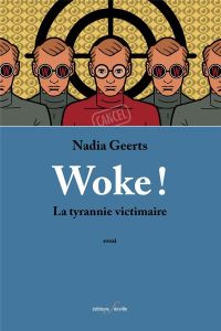 Woke ! La tyrannie victimaire - Geerts Nadia