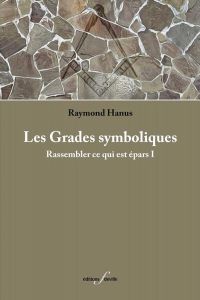 Les loges symboliques. Rassembler ce qui est épars - Hanus Raymond