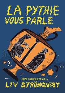 La Pythie vous parle - Strömquist Liv - Jouffreau Sophie - Cyrén Karin