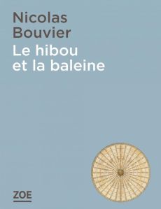 Le hibou et la baleine - Bouvier Nicolas