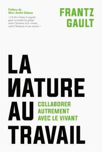 Le salaire de la Nature. Pour un nouveau pacte entre écologie et société - Gault Frantz