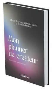 Mon planner de créateur. Chasse le chaos, cultive tes talents et révèle ta lumière - Coreil Eva - Aragones Laura