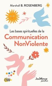 Les bases spirituelles de la communication non-violente - Rosenberg Marshall B. - Baut-Carlier Farrah - Bour