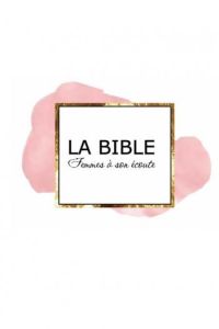 Bible femmes à son écoute - blanc-rose - Segond Louis