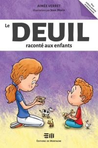 Le deuil raconté aux enfants - Verret Aimée - Morin Jean