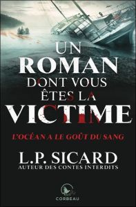 Un roman dont vous êtes la victime : L'océan a le goût du sang - Sicard Louis-Pier