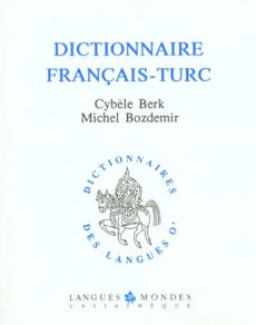 Dictionnaire français-turc - Berk Cybèle - Bozdémir Michel