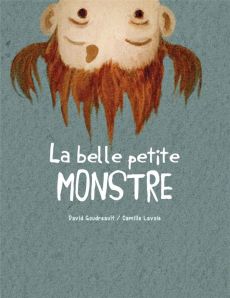 La belle petite monstre - Goudreault David - Lavoie Camille