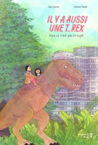 Il y a aussi une T.rex, mais ce n'est pas le sujet - Douine Julie - Favart Noémie