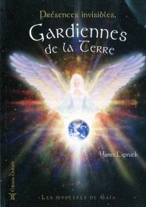 Présences invisibles, gardiennes de la Terre. Les mystères de Gaïa - Lipnick Yann