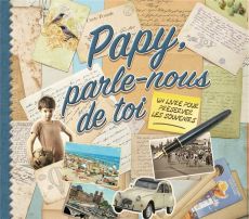 Papy, parle-nous de toi. Un livre pour préserver les souvenirs - Koprivova Monika - Antolin Eurydice