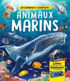 Animaux Marins. Construis ton diorama, avec 1 livre et 1 diorama de 57 pièces - Rodriguez Carmen saura - Delgado Consuelo - Serran