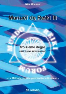 Manuel de Reiki III. Troisième degré - Mocanu Nita