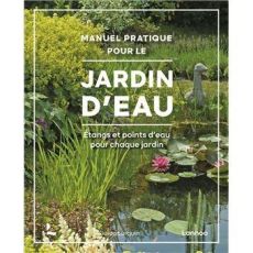 Manuel pratique pour le jardin d’eau. Étangs et points d'eau pour chaque jardin - Lurquin Guido