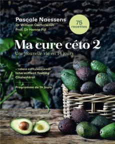 Ma cure céto 2. Une nouvelle vie en 14 jours - Naessens Pascale - Cortvriendt William - Pijl Hann