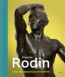 Rodin. Une Renaissance moderne - Le Normand-Romain Antoinette - Buley-Uribe Christi